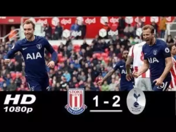 Video: Stoke City vs Tottenham Hotspur 1-2 All Goals (England - Premier league) 07/04/2018